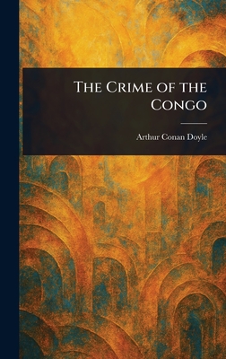 The Crime of the Congo - Doyle, Arthur Conan, Sir
