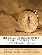 The Criminal Insane in the United States and in Foreign Countries