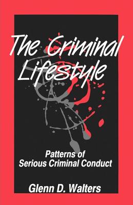 The Criminal Lifestyle: Patterns of Serious Criminal Conduct - Walters, Glenn D