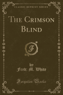 The Crimson Blind (Classic Reprint)