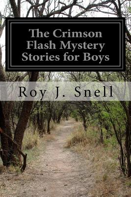 The Crimson Flash Mystery Stories for Boys - Snell, Roy J