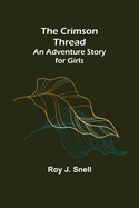 The Crimson Thread; An Adventure Story for Girls