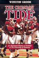 The Crimson Tide: An Illustrated History of Football at the University of Alabama