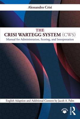 The Crisi Wartegg System (CWS): Manual for Administration, Scoring, and Interpretation - Crisi, Alessandro, and Palm, Jacob a