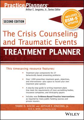 The Crisis Counseling and Traumatic Events Treatment Planner, with Dsm-5 Updates, 2nd Edition - Kolski, Tammi D, and Berghuis, David J, and Myer, Rick A