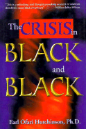 The Crisis in Black and Black - Hutchinson, Earl Ofari, Ph.D., and Ofari Hutchinson, Earl