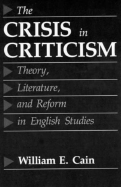 The Crisis in Criticism: Theory, Literature, and Reform in English Studies