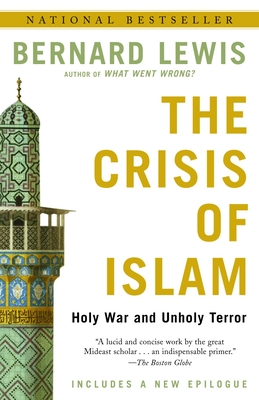 The Crisis of Islam: The Crisis of Islam: Holy War and Unholy Terror - Lewis, Bernard