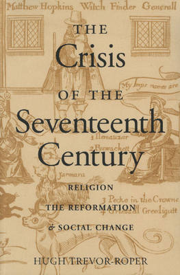 The Crisis of the Seventeenth Century: Religion, the Reformation, and Social Change - Trevor-Roper, Hugh