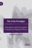 The Crisis Paradigm: Description and Prescription in Social and Political Theory