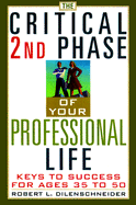 The Critical 2nd Phase of Your Professional Life: Keys to Success from Age 40 and Beyond