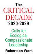 The Critical Decade 2020 - 2029: Calls for Ecological, Compassionate Leadership