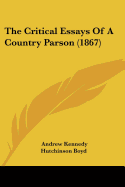 The Critical Essays Of A Country Parson (1867)