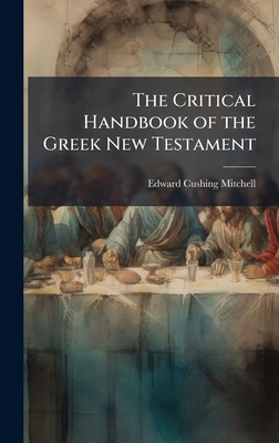 The Critical Handbook of the Greek New Testament - Mitchell, Edward Cushing