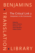 The Critical Link 2: Interpreters in the Community. Selected Papers from the Second International Conference on Interpreting in Legal, Health and Social Service Settings, Vancouver, BC, Canada, 19-23 May 1998