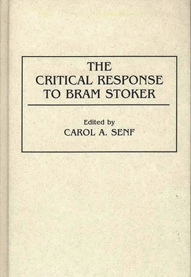 The Critical Response to Bram Stoker - Senf, Carol a
