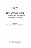 The Critical Turn: Rhetoric & Philosophy in Postmodern Discourse
