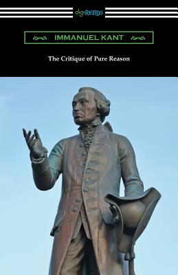 The Critique of Pure Reason: (Translated by J. M. D. Meiklejohn) - Kant, Immanuel, and Meiklejohn, J M D (Translated by)