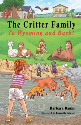 The Critter Family: To Wyoming and Back! (Illustrated Action & Adventure Chapter Book for Kids 7-12/The Critter Family Series: Book 3) - Banks, Barbara