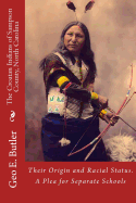 The Croatan Indians of Sampson County, North Carolina: Their Origin and Racial Status. a Plea for Separate Schools