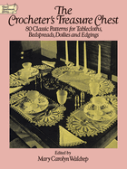 The Crocheter's Treasure Chest: 80 Classic Patterns for Tablecloths, Bedspreads, Doilies and Edgings