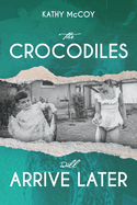 The Crocodiles Will Arrive Later