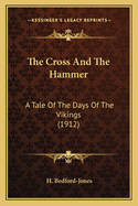 The Cross and the Hammer: A Tale of the Days of the Vikings (1912)