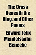 The Cross Beneath the Ring, and Other Poems