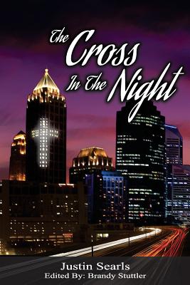 The Cross in the Night - Searls, Justin