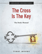 The Cross Is The Key: Study Manual