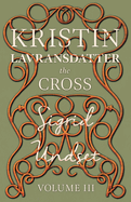 The Cross;Kristin Lavransdatter - Volume III