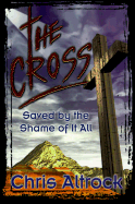 The Cross: Saved by the Shame of It All