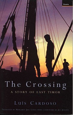 The Crossing: A Story of East Timor - Cardoso, Luis, and Costa, Margaret Jull (Translated by), and Jolliffe, Jill (Foreword by)