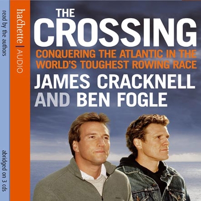 The Crossing: Conquering the Atlantic in the World's Toughest Rowing Race - Cracknell, James, and Fogle, Ben
