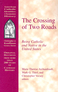 The Crossing of Two Roads: Being Catholic and Native in the United States - Archambault, Marie Therese, O.S.F. (Editor), and Thiel, Mark G (Editor), and Vecsey, Christopher (Editor)