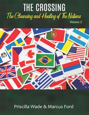 The Crossing, The Cleansing and Healing of The Nations Vol. 2 - Ford, Marcus, and Wade, Priscilla