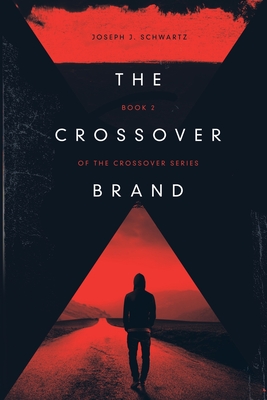The Crossover Brand - Schwartz, Joseph