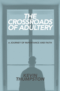 The Crossroads of Adultery: A Journey of Repentance and Faith