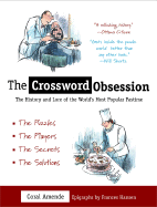 The Crossword Obsession: 6the History and Lore of the World's Most Popular Pastime