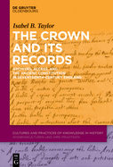 The Crown and Its Records: Archives, Access, and the Ancient Constitution in Seventeenth-Century England