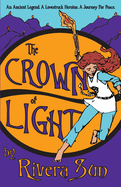 The Crown of Light: An Ancient Legend, a Lovestruck Heroine, a Journey for Peace