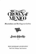 The crown of Mexico; Maximilian and his Empress Carlota. - Haslip, Joan