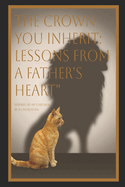 The Crown You Inherit: Lessons from a Father's Heart