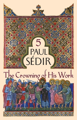 The Crowning of His Work - Sdir, Paul, and Wetmore, James (Translated by)