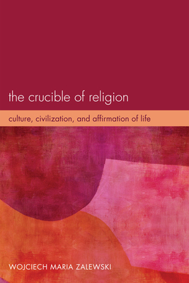 The Crucible of Religion - Zalewski, Wojciech Maria