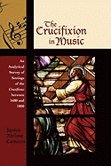 The Crucifixion in Music: An Analytical Survey of Settings of the Crucifixus between 1680 and 1800