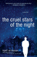 The Cruel Stars of the Night - Eriksson, Kjell, and Segerberg, Ebba (Translated by)