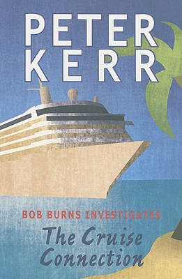 The Cruise Connection: Bob Burns Investigates - Kerr, Peter