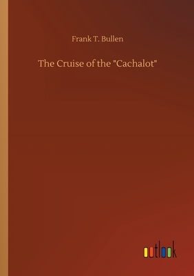 The Cruise of the Cachalot - Bullen, Frank T