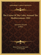 The Cruise of the Celtic Around the Mediterranean, 1902: Souvenir Volume (1902)